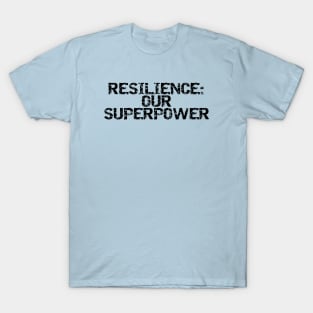 Resilience: Our Superpower T-Shirt